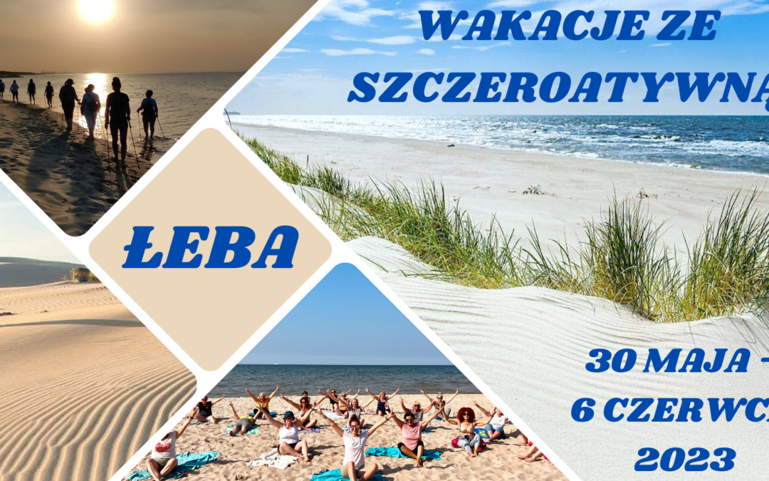 Wakacje ze Szczeroaktywną w Łebie 30 maja – 6 czerwca 2023 – OSTATNIE WOLNE MIEJSCA!!!
